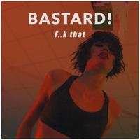 Рингтон Bastard! - F..k That (Ramirez Remix) на звонок скачать