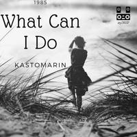 Рингтон KastomariN - What Can I Do на звонок скачать