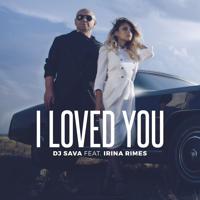 Рингтон Dj Sava & Irina Rimes - I Loved You (LesFUNK Remix) на звонок скачать
